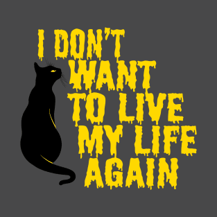 Don't Want to Live My Life, Not Again T-Shirt