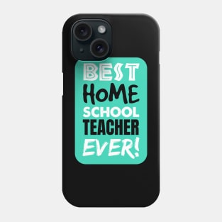 The BEST Homeschool TEACHER EVER! Phone Case