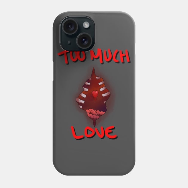 Loves you too much Phone Case by CatsGotAJob