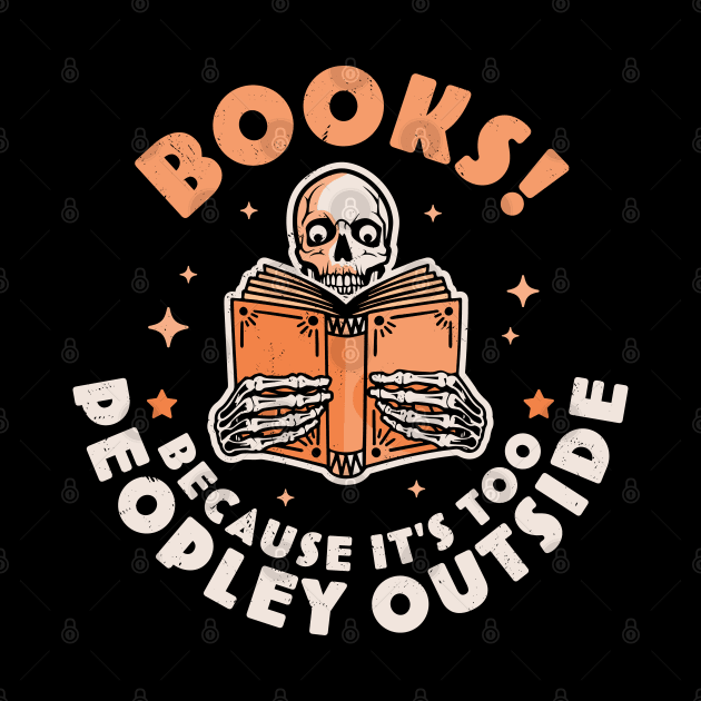 Books Because Its Too Peopley Outside Skeleton Reading Book by OrangeMonkeyArt