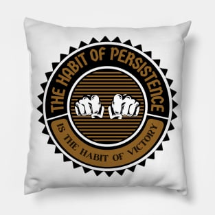 The habit of persistence. Pillow