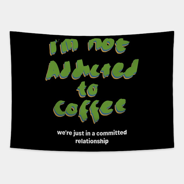 Im not addicted to coffee Tapestry by Yeaha