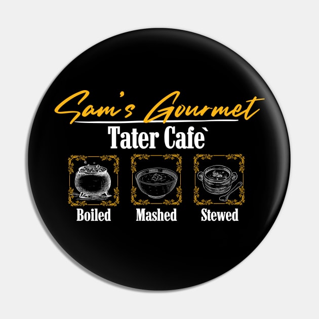 Sam's Gourmet Tater Cafe Pin by skasper06