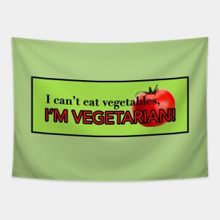 I can't eat vegetable's, I'M VEGETARIAN! Tapestry