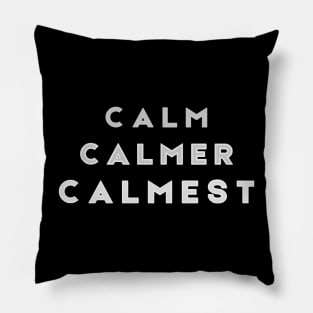 Calm Calmer Calmest Gray Pillow