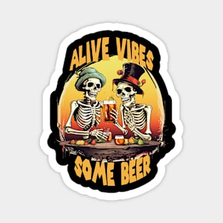 Alive Vibes Some Beer Shirt, Funny Halloween Skeleton Magnet