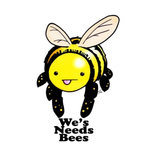 We's Needs Bees T-Shirt