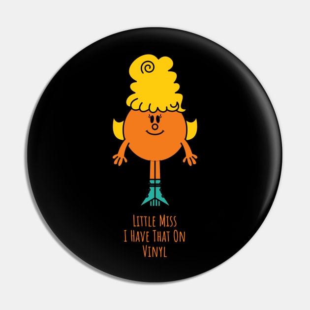 Little Miss I Have That On Vinyl Pin by CoolMomBiz