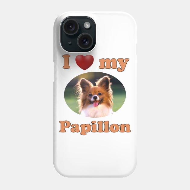 I Love My Papillon Phone Case by Naves