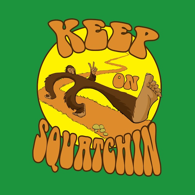 Keep on Squatchin' by Cryptidzoo