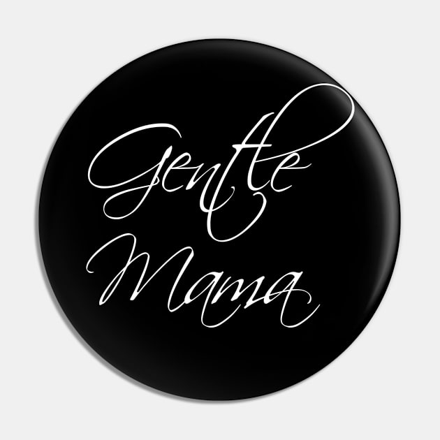 Gentle Mama Pin by Love Life Random