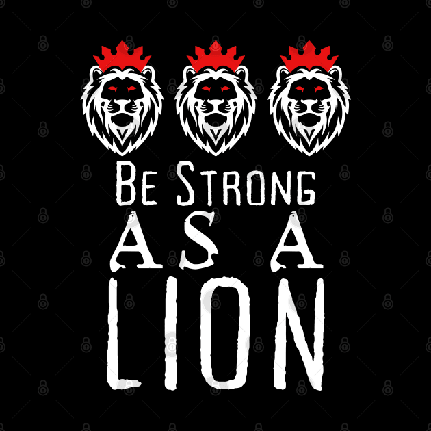Be Strong As A Lion by HobbyAndArt