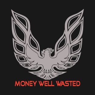 Firebird - Money Well Wasted T-Shirt