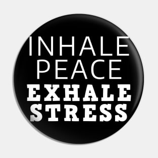 Inhale Peace Exhale Stress Pin