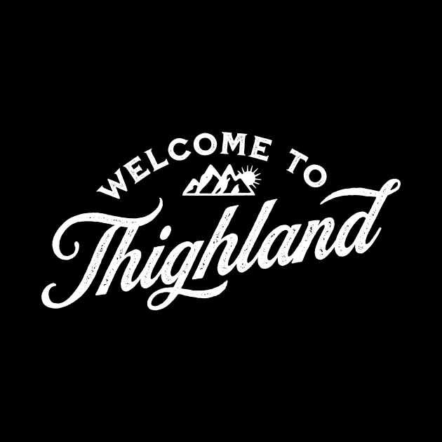 Welcome To Thighland by tommartinart