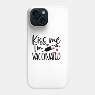 Kiss me i'm vaccinated Phone Case