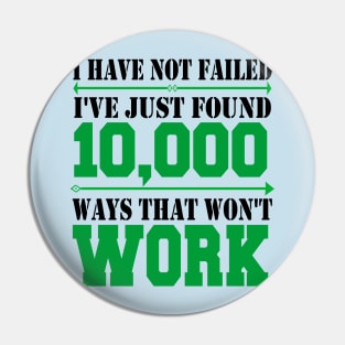 i have not failed i've just found 10,000 ways that won't work Pin