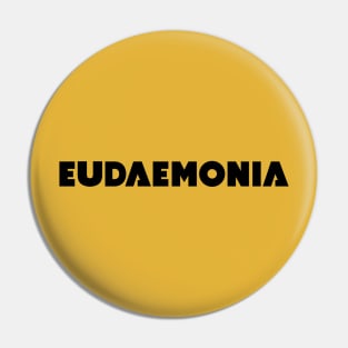 Eudaemonia - the State of Being Lucky or Happy (black) Pin