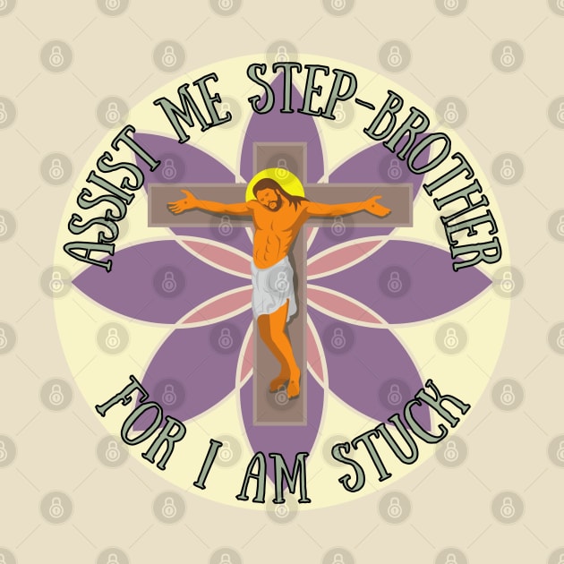 Help Step Brother I am Stuck Meme Funny Jesus Rude Offensive Gen Z Anti Religious by GrooveGeekPrints