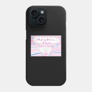 With you my life has more pink Phone Case