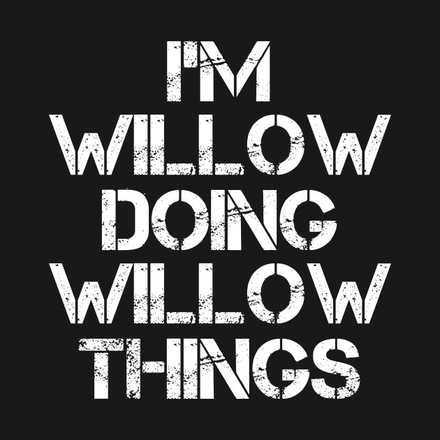 Disover Willow Name T Shirt - Willow Doing Willow Things - Willow - T-Shirt