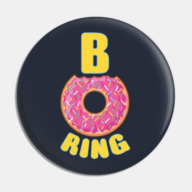 Donuts can't be Boring Pin by FunawayHit