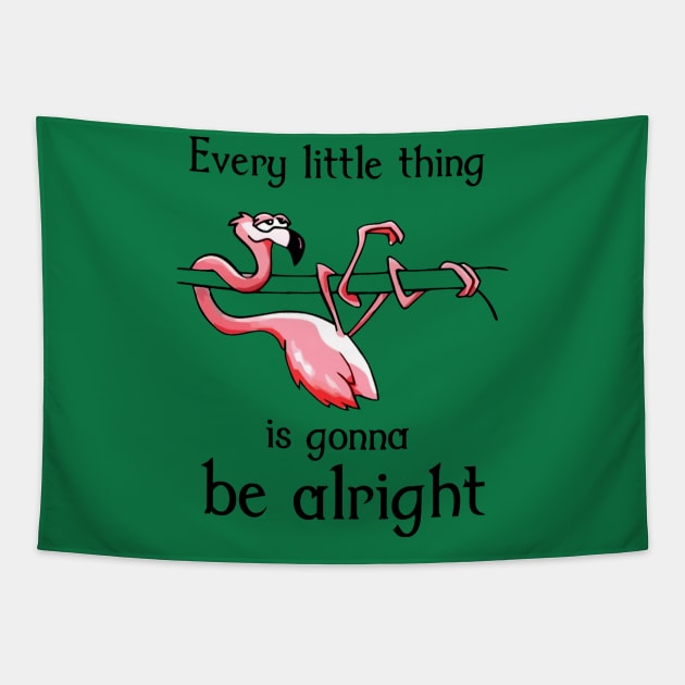 Flamingo Every Little Thing Is Gonna Be Alright Tapestry by sueannharley12