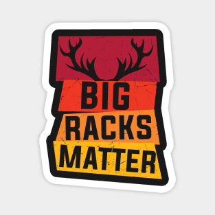 Big Racks Matter - Live Free And Hunt Hard - Funny Deer Buck Hunting Magnet