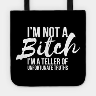 Sarcastic I'm Not A Bitch I'm A Truth Teller T-shirt Tote