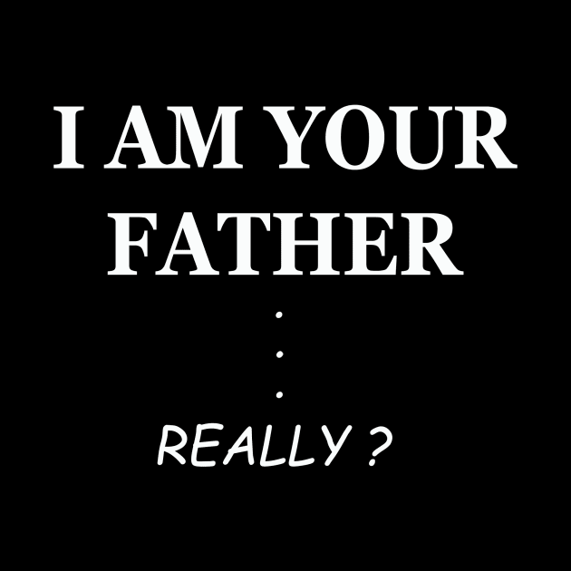 i am your father really shirt, father's day,funny by Hercules t shirt shop