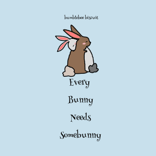 Every Bunny by Bumblebee Biscuit T-Shirt