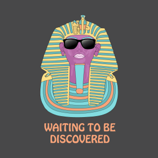 Tut Waiting to Be Discovered T-Shirt