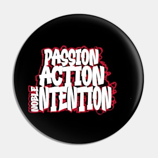 passion, action, noble intention Pin