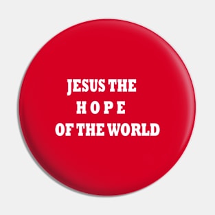 JESUS THE HOPE OF THE WORLD Pin