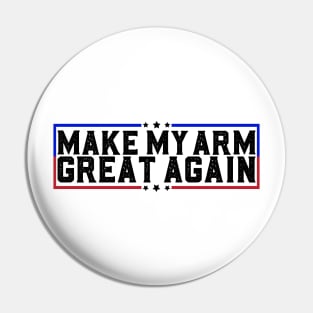 Make My Arm Great Again Funny Broken ARM Surgery Recovery Gifts Pin