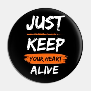 Just keep your heart alive Pin