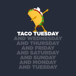 Taco Tuesday (and Every Day) T-Shirt