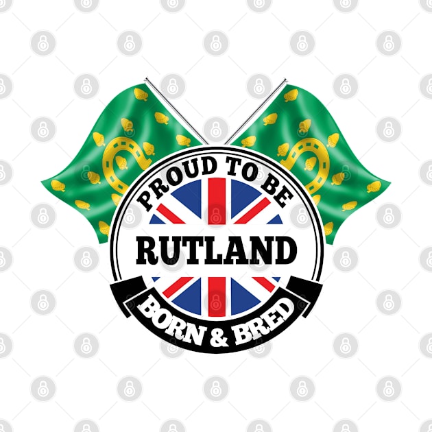 Proud to be Rutland Born and Bred by Ireland
