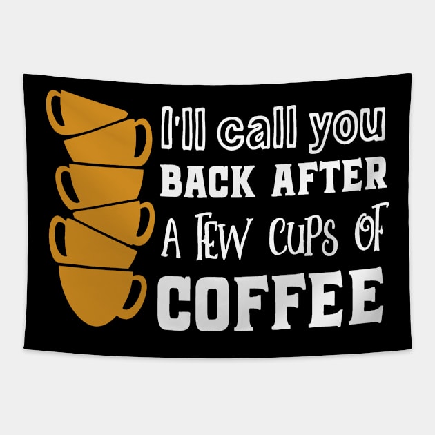 I'll call you back after a few cups of coffee Tapestry by khalid12