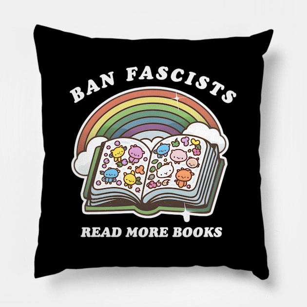 Ban Fascists Read More Books Pillow by Lonacrumton