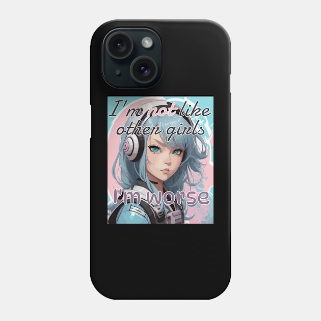 I’m not like other girls, I’m worse Phone Case by AvocadoShop