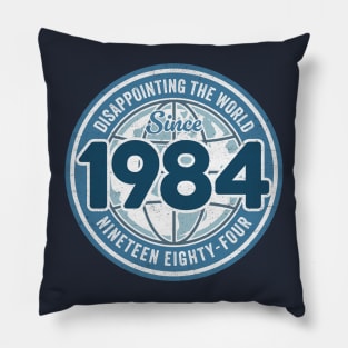 Disappointing The World Since 1984 - Funny 40th Birthday Pillow