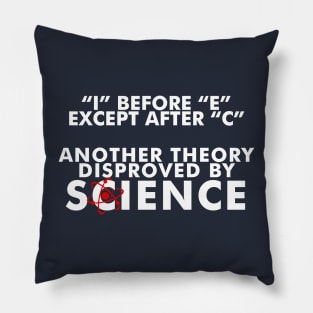 I Before E Except After C; Another Theory Disproved by Science Pillow