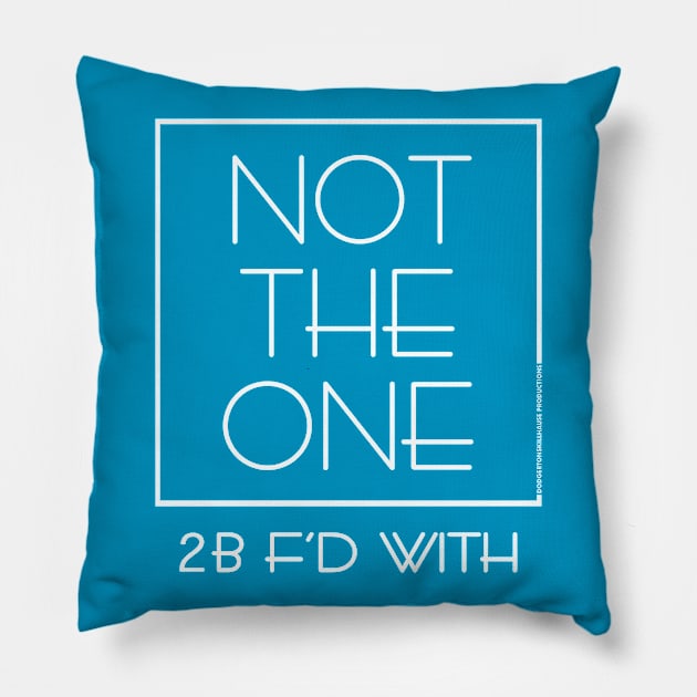 DSP - NOT THE ONE 2B F'D WITH (WHT) Pillow by DodgertonSkillhause