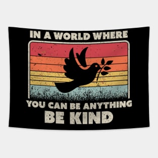 Be Kind Dove In A World Where You Can Be Anything Tapestry