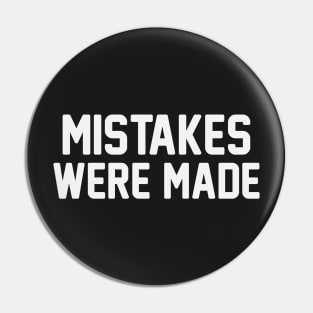 Mistakes Were Made Pin
