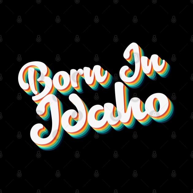 Born In Idaho - 80's Retro Style Typographic Design by DankFutura