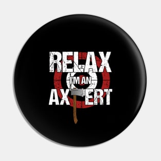 Axe Throwing - Relax I'm an Axpert Pin