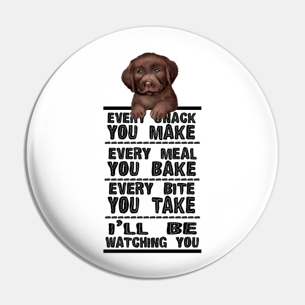 Labrador Dog Every Snack You Make Pin by Ricaso