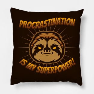 Procrastination is my superpower Pillow